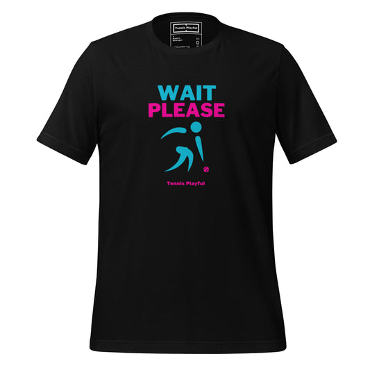 Camiseta unisex Wait please